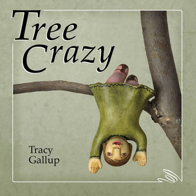 Tree Crazy (Hardback)