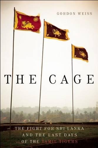 The Cage: The Fight for Sri Lanka and the Last Days of the Tamil Tigers (Paperback)