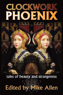 Clockwork Phoenix: Tales of Beauty and Strangeness (Paperback)