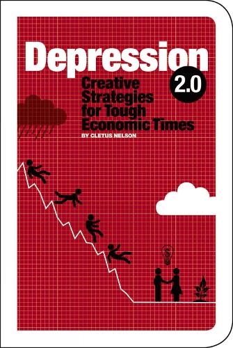 Depression 2.0: Creative Strategies for Tough Economic Times (Paperback)