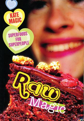 Raw Magic: Superfoods for Superpeople (Paperback)