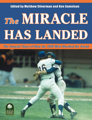 The Miracle Has Landed: The Amazin' Story of How the 1969 Mets Shocked the World (Paperback)