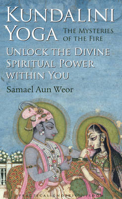 Kundalini Yoga : the Mysteries of Fire: Unlock the Divine Spiritual Power within You (Paperback)