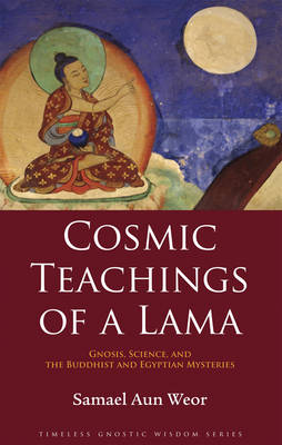 Cosmic Teachings of a Lama: Gnosis, Science, and the Buddhist and Egyptian Mysteries (Paperback)
