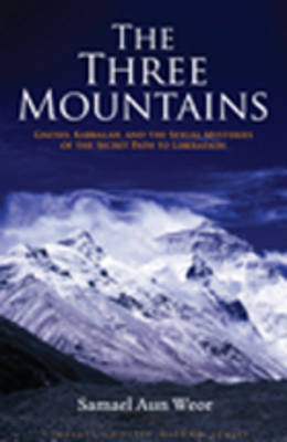 the Three Mountains: Gnosis, Kabbalah, and the Sexual Mysteries of the Secret Path to Liberation (Paperback)