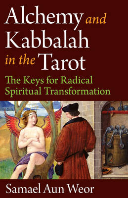 Alchemy and Kabbalah: The Keys of Radical Spiritual Transformation (Paperback)