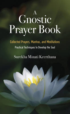 Gnostic Prayer Book: Collected Prayers, Mantras, and Meditations (Paperback)