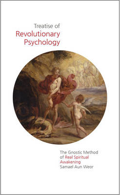 Treatise of Revolutionary Psychology: The Gnostic Method of Real Spiritual Awakening (Paperback)