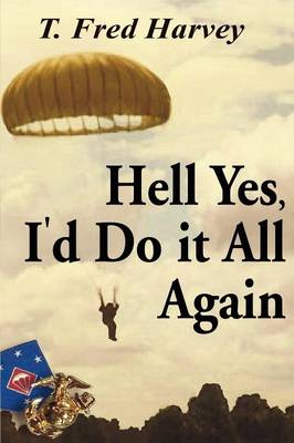 Hell, Yes, I'd Do It All Again (Paperback)