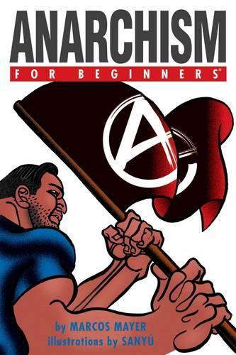 Anarchism for Beginners - For Beginners (Paperback)