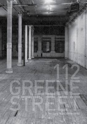 112 Greene Street - the Early Years, 1970-1974 (Hardback)