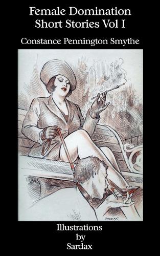 Female Domination - Short Stories: Vol I (Paperback)