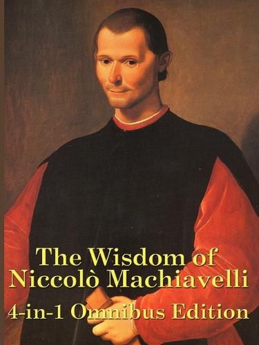 The Wisdom of Niccolo Machiavelli (Paperback)
