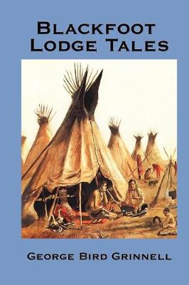 Blackfoot Lodge Tales (Paperback)