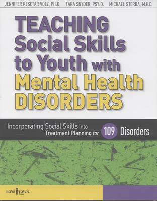 Teaching Social Skills to Youth with Mental Health Disorders: Incorporating Social Skills into Treatment Planning for 109 Disorders (Paperback)