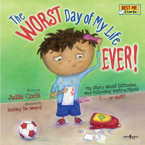 Worst Day of My Life Ever!: My Story of Listening and Following Instructions . or Not! (Paperback)