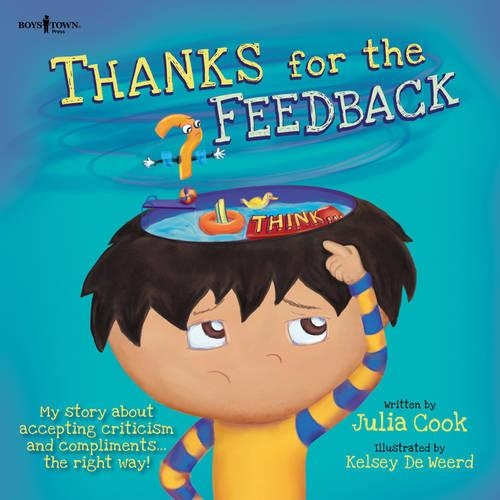 Thanks for the Feedback, I Think?: My Story About Accepting Criticism and Compliments the Right Way (Paperback)