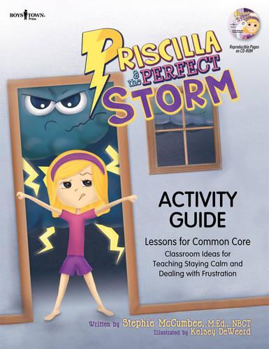 Prscilla & the Perfect Storm Activity Guide: Lessons for Common Core Classroom Ideas for Teaching Staying Calm and Dealing with Frustration (Paperback)