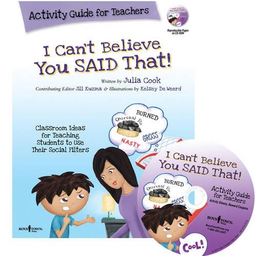 I Can't Believe You Said That! Activity Guide for Teachers: Classroom Ideas for Teaching Students to Use Their Social Filters (Paperback)