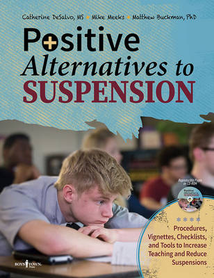 Positive Alternatives to Suspension: Procedures, Vignettes, Checklists and Tools to Increase Teaching and Reduce Suspensions (Paperback)