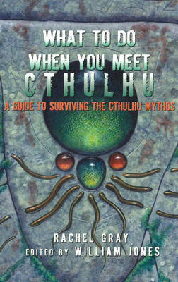 What to Do When You Meet Cthulhu: A Guide to Surviving the Cthulhu Mythos (Paperback)