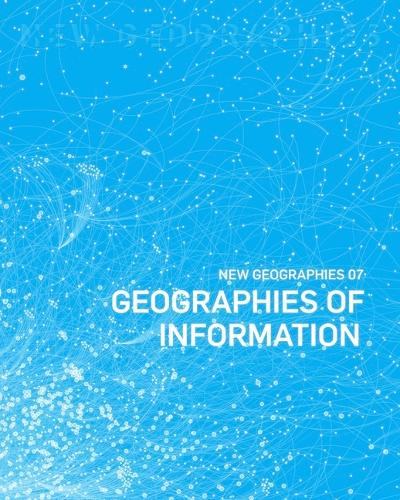 New Geographies, 7 - Geographies of Information (Paperback)
