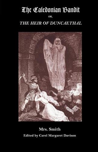 The Caledonian Bandit: Or, the Heir of Duncaethal, a Romance of the Thirteenth Century (Paperback)
