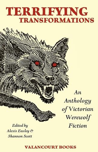 Terrifying Transformations: An Anthology of Victorian Werewolf Fiction, 1838-1896 (Paperback)