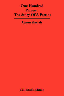 One Hundred Percent: The Story Of A Patriot (Hardback)