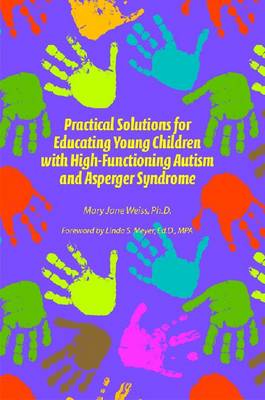 Practical Solutions for Educating Young Children with High-Functioning Autism and Asperger Syndrome (Paperback)