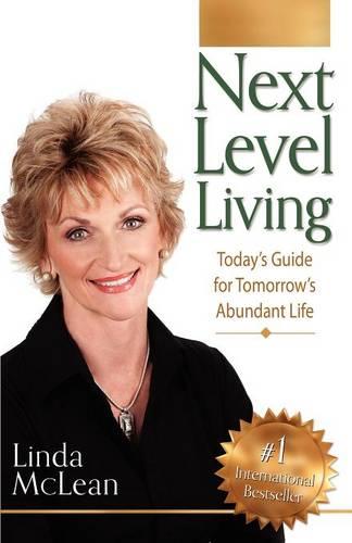 Next Level Living: Today's Guide for Tomorrow's Abundant Life (Paperback)