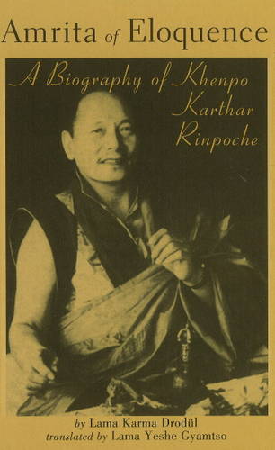 Amrita of Eloquence: A Biography of Khenpo Karthar Rinpoche