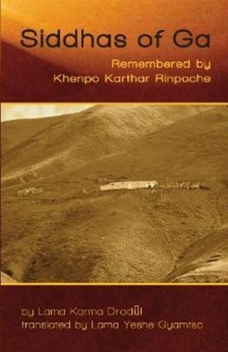 Siddhas of Ga: Remembered by Khenpo Karthar Rinpoche (Paperback)