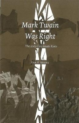 Mark Twain Was Right: The 2001 Cincinnatti Riots (Paperback)