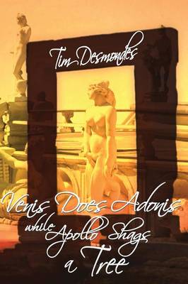 Venus Does Adonis While Apollo Shags a Tree - Dorothy Surrenders Books (Paperback)
