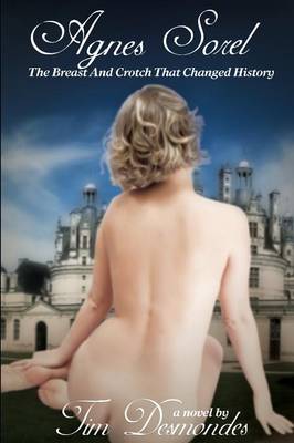 Agnes Sorel: The Breast and Crotch That Changed History - Dorothy Surrenders Books (Paperback)