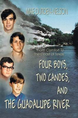 Four Boys, Two Canoes, and the Guadalupe River (Paperback)