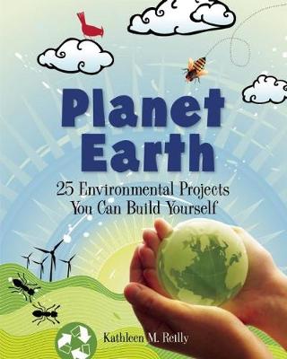Planet Earth: 24 Environmental Projects You Can Build Yourself - Build It Yourself (Hardback)