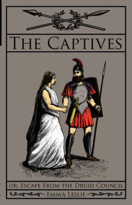 The Captives: Or, Escape from the Druid Council (Paperback)
