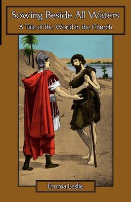 Sowing Beside All Waters: A Tale of the World in the Church (Paperback)