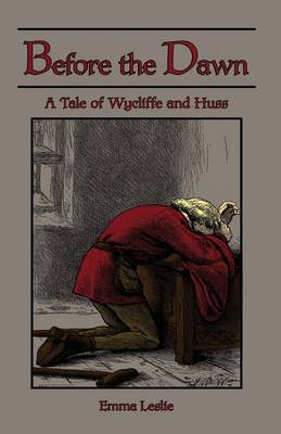 Before the Dawn: A Tale of Wycliffe and Huss (Hardback)