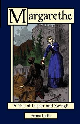 Margarethe: A Tale of Luther and Zwingli (Paperback)