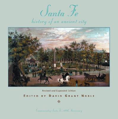Santa Fe: History of an Ancient City: Revised and Expanded Edition (Hardback)