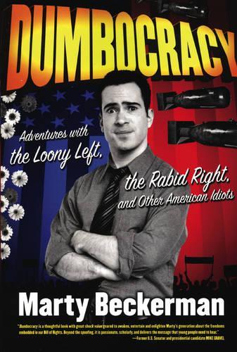 Dumbocracy: Adventures with the Loony Left, the Rabid Right, and Other American Idiots (Paperback)