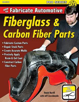 How to Fabricate Automotive Fibreglass and Carbon Fibre Parts (Paperback)