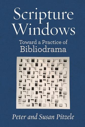 Scripture Windows: Toward a Practice of Bibliodrama - Bibliodrama 2 (Paperback)