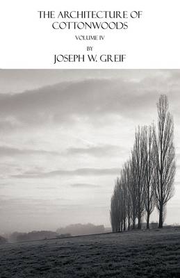 The Architecture of Cottonwoods: Volume IV (Paperback)