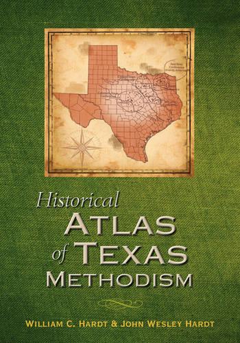 Historical Atlas of Texas Methodism (Hardback)