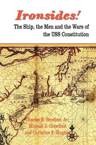 IRONSIDES! The Ship, the Men and the Wars of the USS Constitution (Paperback)