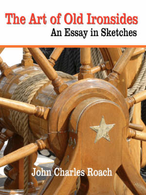 The Art of Old Ironsides: An Essay in Sketches (Paperback)
